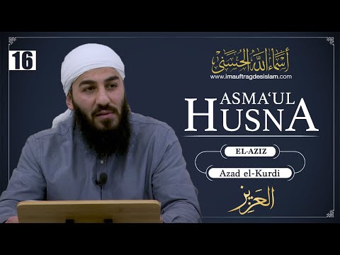 Asma'ul Husna 16 | El-Aziz: Der Weg zur Ehre | Azad el-Kurdi