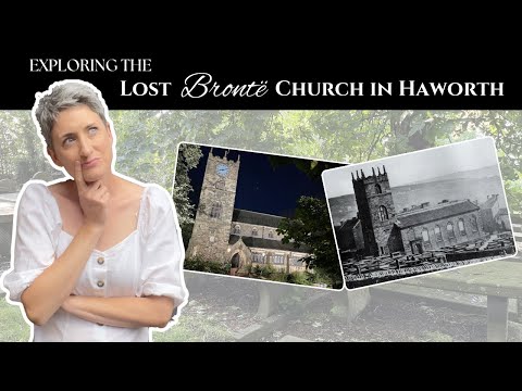Exploring the Lost Brontë Church in Haworth