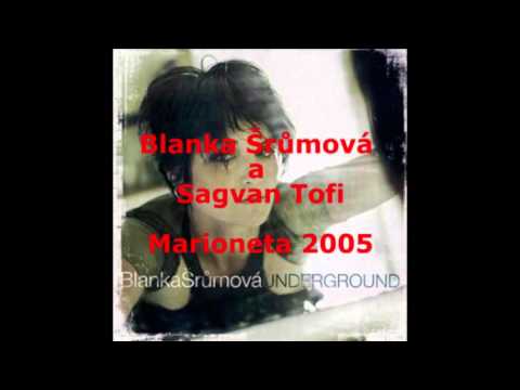Blanka Šrůmová & Sagvan Tofi - Marioneta 2005