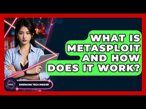 What Is Metasploit And How Does It Work? - Emerging Tech Insider