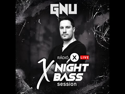 GNU LIVE @ Radio X Hungary - X Night Bass Session