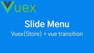 [Vuex] Slide menu (vuex store + vue transition)