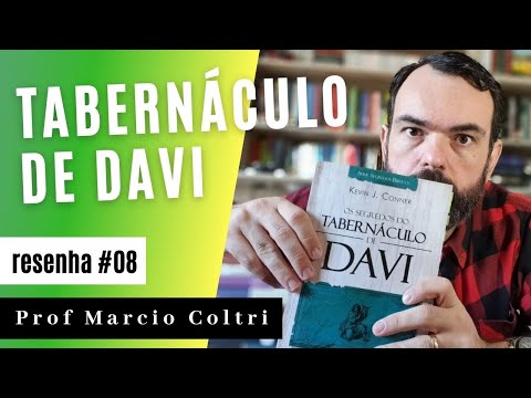 ? O TABERNACULO DE DAVI | Kevin J Conner | Livros que Tocam #08 | Marcio Coltri