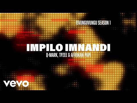 Q-Mark x TpZee x Afriikan Papi - Impilo Imnandi (Official Lyric Video)