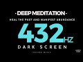 DEEP MEDITATION DARK SCREEN 432hz HEAL THE PAST