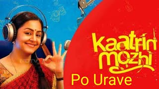 Po Urave Full Song | Kaatrin Mozhi | Jyotika | A H Kaashif | Madhan Karky | Radhamohan