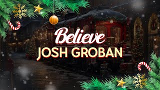 Josh Groban - Believe (Lyrics)