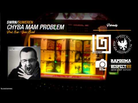 SWRN (SUWEREN) -  Chyba mam problem (prod.  Szur, gość Szad)