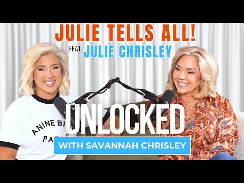 Julie Tells All! (feat. Julie Chrisley) | Unlocked with Savannah Chrisley Ep. 160