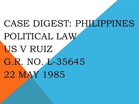 CaseDigestPhilippines: POLITICAL LAW, US v Ruiz, GR No. L-35645, 22 May 1985