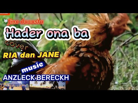 hader ona ba JINO DACOSTA cover RIA dan JANE music ANZLECKH BERECK
