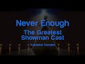Never Enough -1 (LOWER KEY 1 Karaoke) The Greatest Showman (CHƯA ĐỦ)