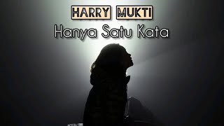 Download lagu Harry Mukti - Hanya Satu Kata [Lirik] mp3