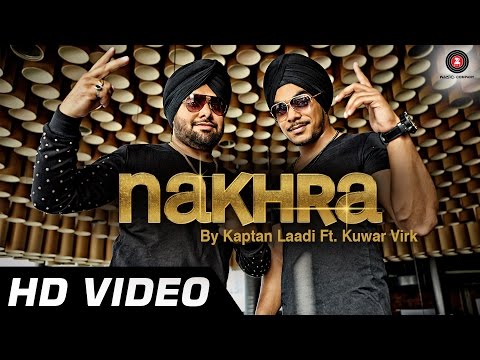 Nakhra Official Video | Kaptan Laadi Ft. Kuwar Virk | Mika Singh | Punjabi Song - HD