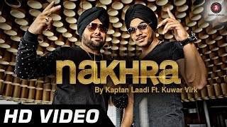 Nakhra Official Video | Kaptan Laadi Ft. Kuwar Virk | Mika Singh | Punjabi Song - HD