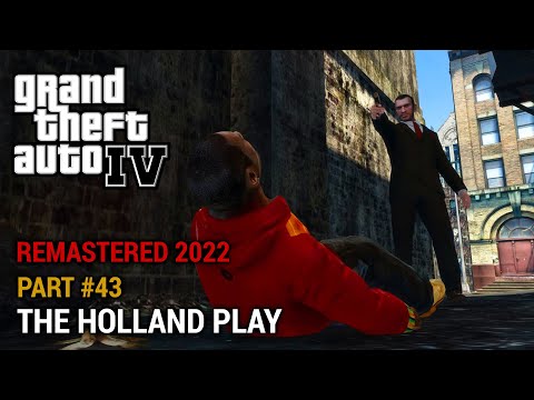GTA 4 Remastered 2022 Part 43 - The Holland Play