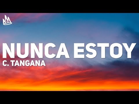 C. Tangana - Nunca Estoy (Letra)