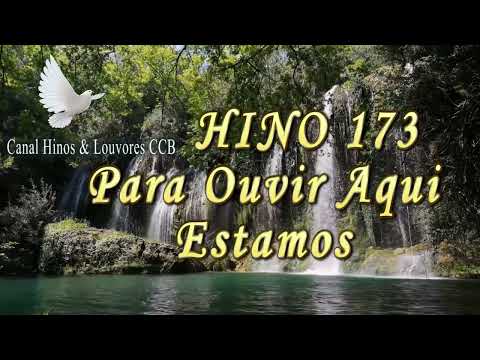 Para ouvir Aqui Estamos Hino 173