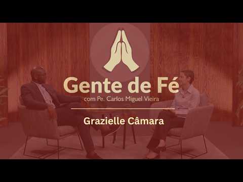 Gente de Fé | Programa com Grazielle Câmara