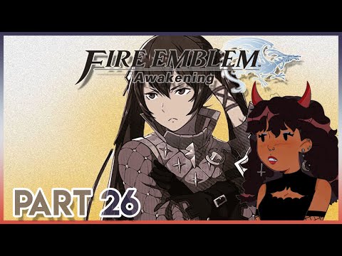 Fire Emblem Awakening | Blind Playthrough| Part 26| Ambivalence