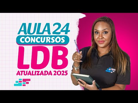 LDB Atualizada para Concursos 2025 – Aula 24 | Prof. Fabiana Firmino