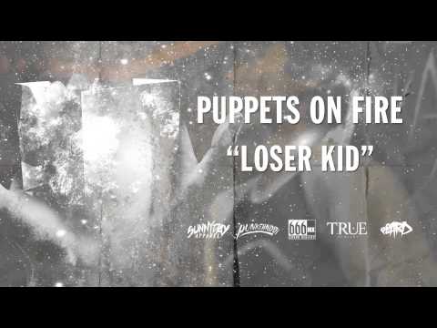 Puppets On Fire - Loser Kid