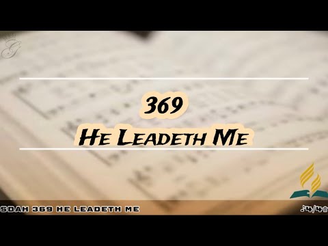 SDAH 369 He Leadeth Me | SDA Hymnal Philippine Edition