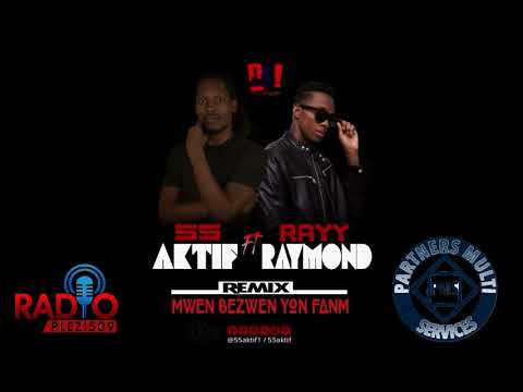 55 aktif- M'bezwen youn fanm! Ft.Rayy Raymond (Remix) Official Audio