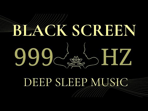 Healing Music, 999Hz Divine Energy Brings Luck. Positive Energy & Spiritual Awareness - Black Screen