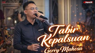 Download lagu TABIR KEPALSUAN  - Gerry Mahesa - Live Music  mp3