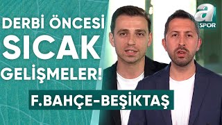 Fenerbahçe - Beşiktaş Maçı Öncesi Son Gelişmeleri Erdem Akbaş Ve Furkan Yıldız Aktardı / A Spor