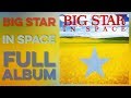 BIG STAR: In Space (Full Album) (2005) Their Final Album : High Definition Quality HD 4K (Full LP)