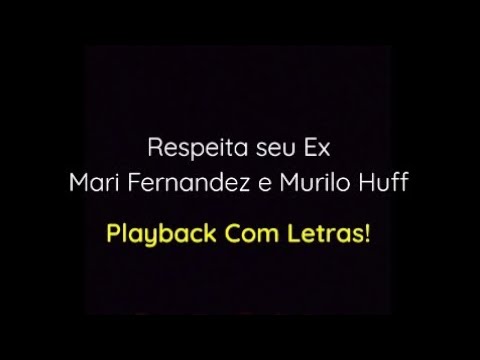 Respeita Seu Ex - Mari Fernandez e Murilo Huff (Playback Com Letras).