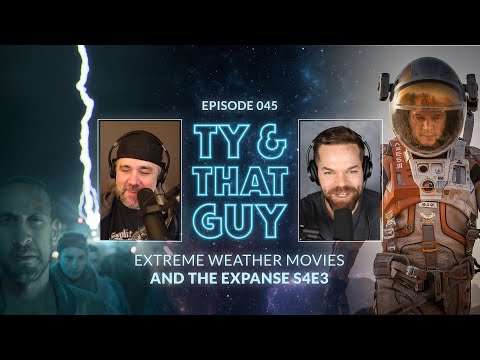 Ty & That Guy Ep 045 - #TheExpanse403 & Extreme Weather Movies #TyandThatGuy
