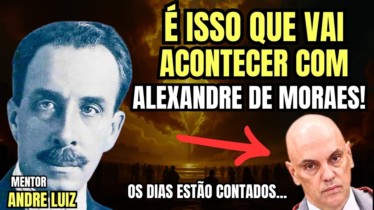 André Luiz Retorna em Psicografia e Faz Revelações Sobre o Ministro Alexandre de Moraes