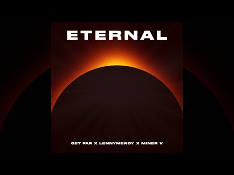 Get Far, LennyMendy, Miner V - Eternal (Extended Mix)