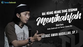 Download lagu 'Hei Orang Beriman, Menikahlah!' - Ustadz Awan Abdullah, Sp.J mp3