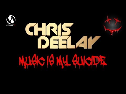 Chris Deelay - Music Is My Suicide