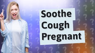 How can I get rid of a cough fast while pregnant?