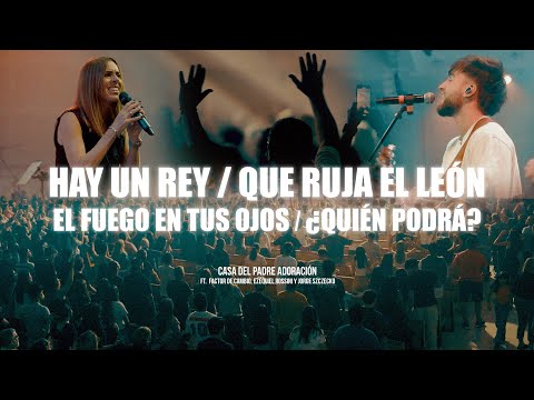 Hay un Rey / Que Ruja el León / ¿Quién Podrá? | Casa del Padre Adoración Ft. @factordecambio
