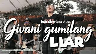 Download lagu Lirik Givani gumilang feat Slowly project - Liar mp3