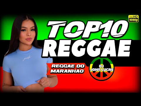 TOP 10  - Reggae Internacional - Reggae Do Maranhão - Reggae Remix -Reggae Lindo@JohnLucasDJ