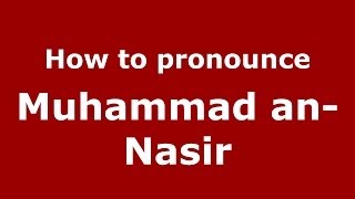 How to pronounce Muhammad An-Nasir