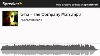a-ha - The Company Man .mp3 (creato con Spreaker)