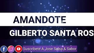 Amándote - Gilberto Santa Rosa LETRA Jose Salsa &amp; Sabor