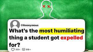 What's the most humiliating thing a student ever got expelled for?