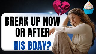 Should She Dump Him BEFORE or AFTER the Surprise Party?