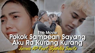 Download lagu James AP Ft. Syahiba Saufa - Pokok Sampean Sayang Aku Ra Kurang Kurang | THE MOVIE mp3