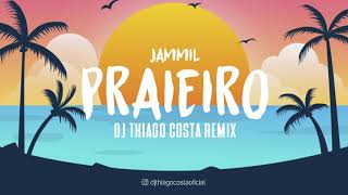 Jammil   Praieiro (DJ Thiago Costa Remix)