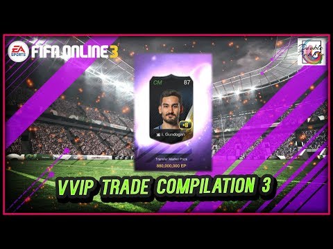 VVIP Trade Compilation 3 - FIFA ONLINE 3